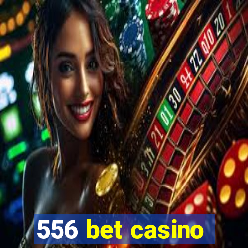 556 bet casino